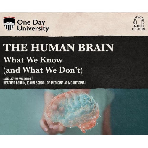 Heather Berlin - The Human Brain: What We Know (and What We Don't)