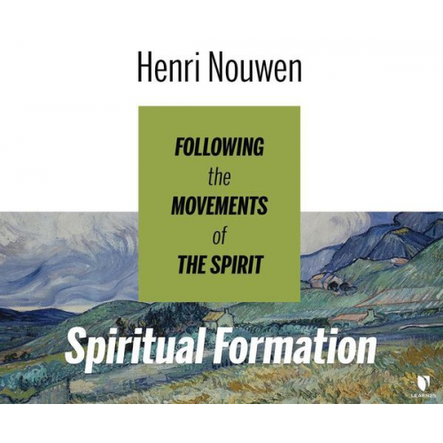 Henri Nouwen - Spiritual Formation: Following the Movements of the Spirit