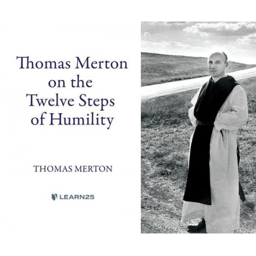 Thomas Merton - Thomas Merton on the Twelve Steps of Humility