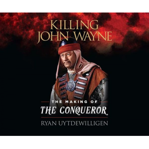 Killing John Wayne: The Making of the Conqueror