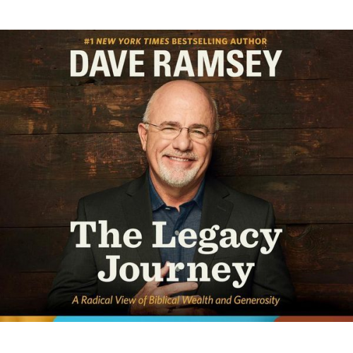 The Legacy Journey: A Radical View of Biblical Wealth and Generosity