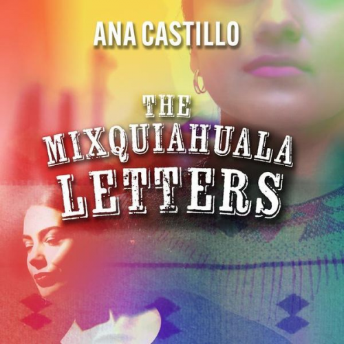 Ana Castillo - The Mixquiahuala Letters