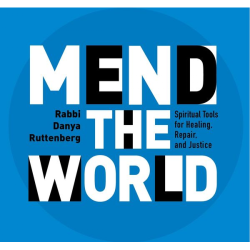 Rabbi Danya Ruttenberg - Mend the World: Spiritual Tools for Healing, Repair, and Justice