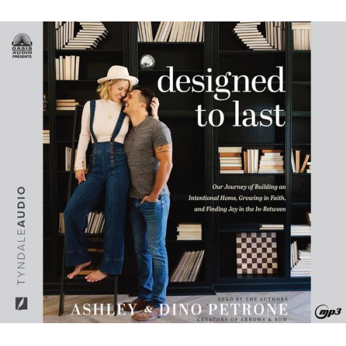 Ashley Petrone Dino Petrone - Designed to Last: Our Journey of Building an International Home, Growing in Faith, and Finding Joy in the In-Between