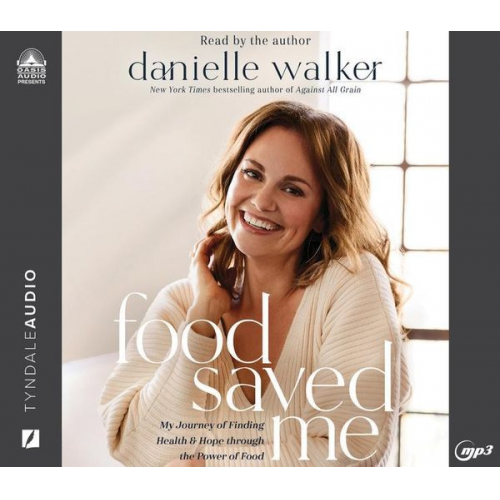 Danielle Walker - Food Saved Me: My Journey to Finding Health and Hope Through the Power of Food