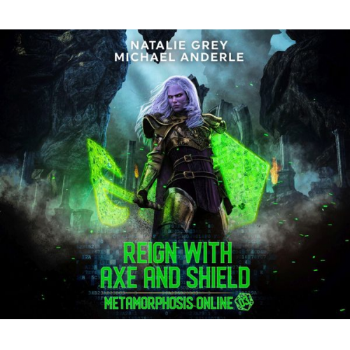 Natalie Grey - Reign with Axe and Shield: A Gamelit Fantasy RPG Novel