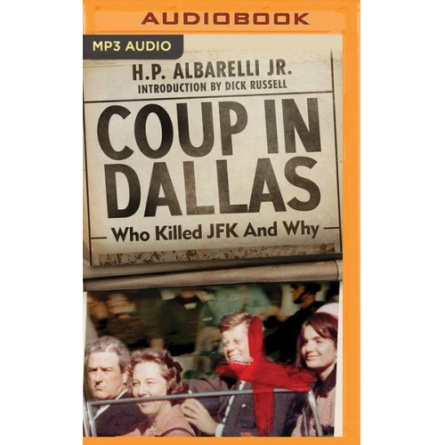 H. P. Albarelli - Coup in Dallas: The Decisive Investigation Into Who Killed JFK