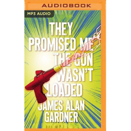 James Alan Gardner - They Promised Me the Gun Wasn't Loaded