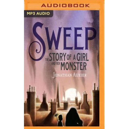 Jonathan Auxier - Sweep: The Story of a Girl and Her Monster