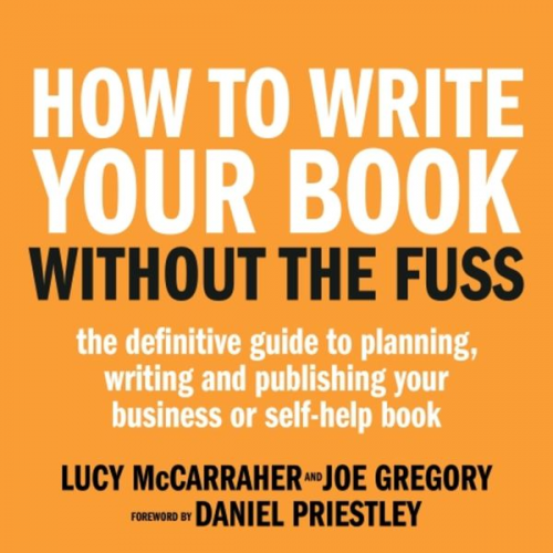 Lucy McCarraher Joe Gregory - How To Write Your Book Without The Fuss