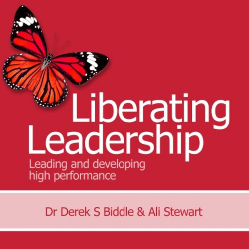 Ali Stewart Dr Derek S. Biddle - Liberating Leadership