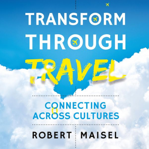 Robert Maisel - Transform Through Travel