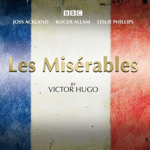 Victor Hugo - Les Miserables: A BBC Radio 4 Full-Cast Dramatisation