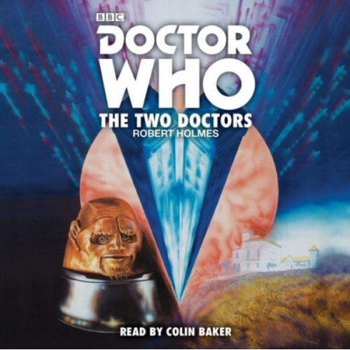 Robert Holmes - Doctor Who: The Two Doctors: A 6th Doctor Novelisation