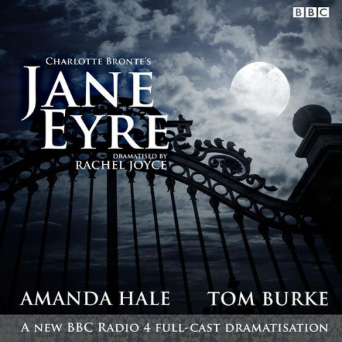 Charlotte Brontë - Jane Eyre: A BBC Radio 4 Full-Cast Dramatisation