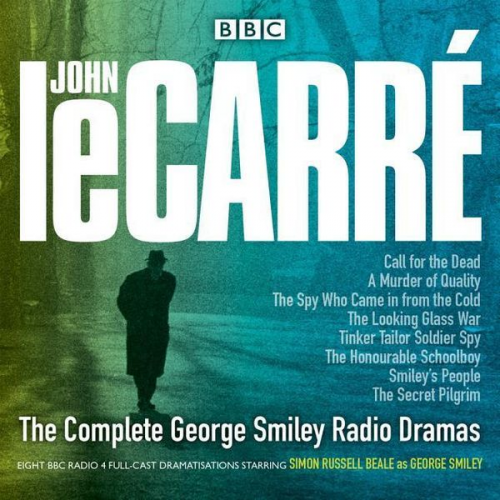 John le Carré - The Complete George Smiley Radio Dramas: BBC Radio 4 Full-Cast Dramatization