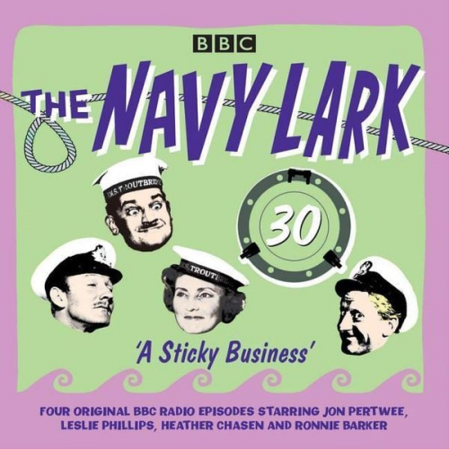 Lawrie Wyman - The Navy Lark: Volume 30 - A Sticky Business: Classic BBC Radio Comedy