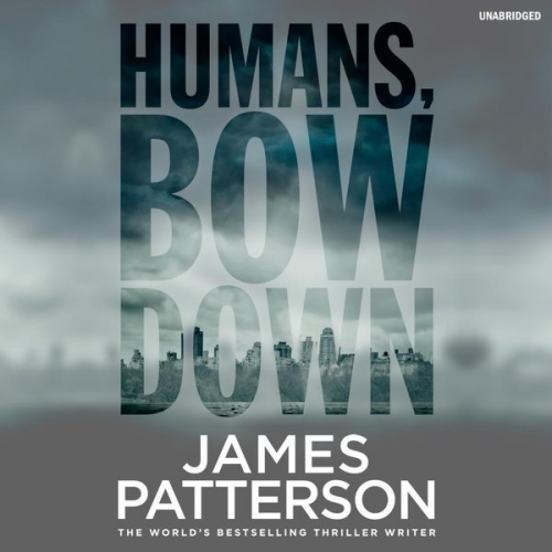 James Patterson - Patterson, J: Humans, Bow Down