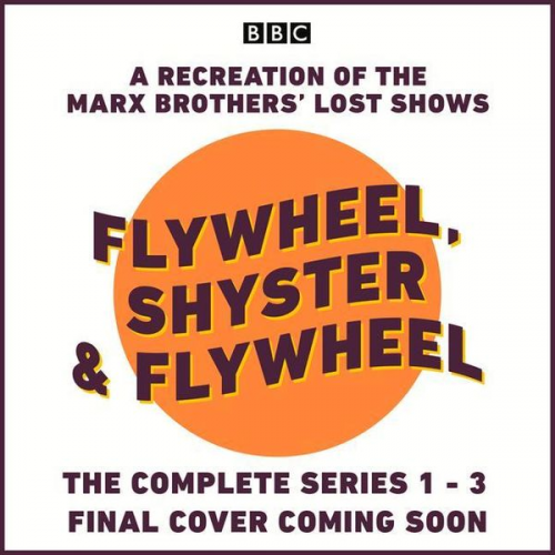 Nat Perrin Arthur Sheekman - Flywheel, Shyster and Flywheel: The Complete Series 1-3: A Recreation of the Marx Brothers# Lost Shows