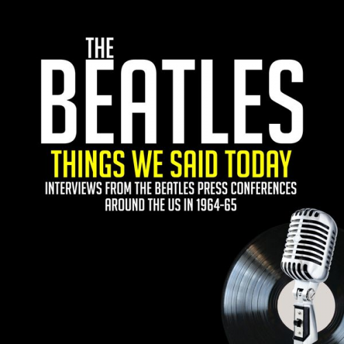 John Lennon Paul McCartney Jean Morris Larry Kane George Harrison - The Beatles - Things We Said Today