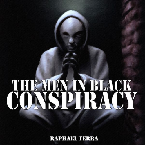 Raphael Terra - The Men in Black Conspiracy