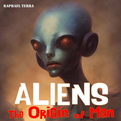 Raphael Terra - Aliens – The Origin of Man