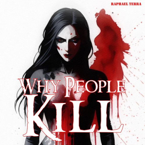 Raphael Terra - Why People Kill