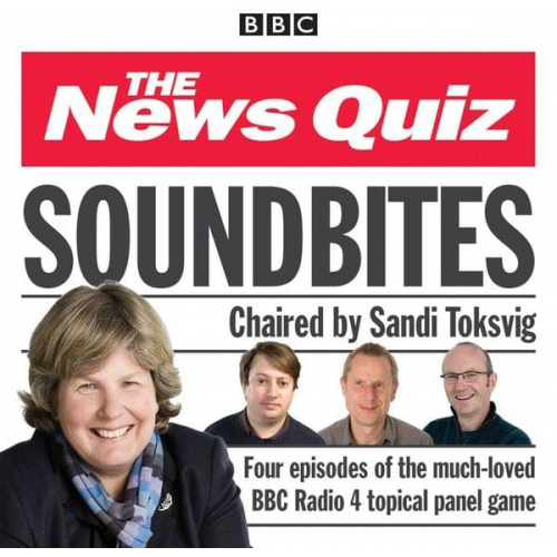 BBC Radio Comedy - News Quiz: Soundbites: Four Episodes of the BBC Radio 4 Comedy Panel Game