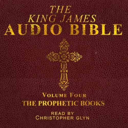 Christopher Glyn - The King James Audio Bible Volume Four The Prophetic Books