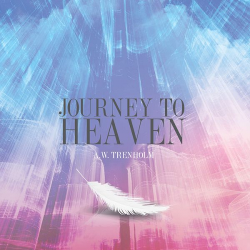 A. W. Trenholm - Journey To Heaven