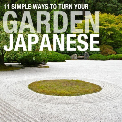 Russ Chard - 11 Simple Ways To Turn your Garden Japanese