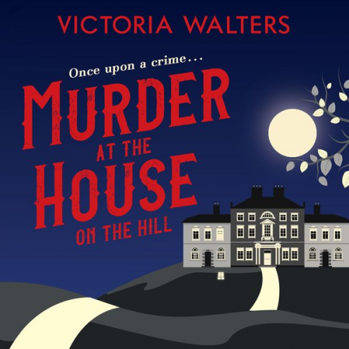 Victoria Walters - Murder at the House on the Hill
