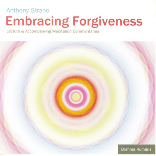 Anthony Strano - Embracing Forgiveness