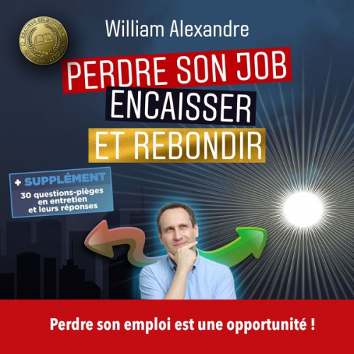 William Alexandre - Perdre son job, encaisser et rebondir