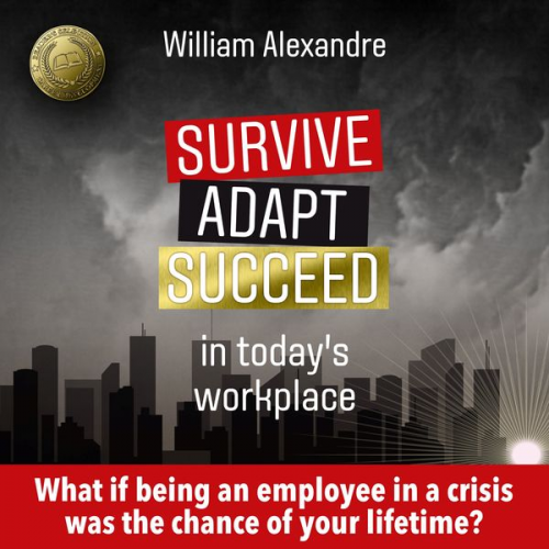 William Alexandre - Survive adapt succeed in today's workplace