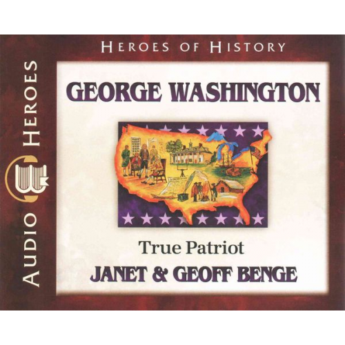 Geoff Benge Janet Benge - George Washington: True Patriot