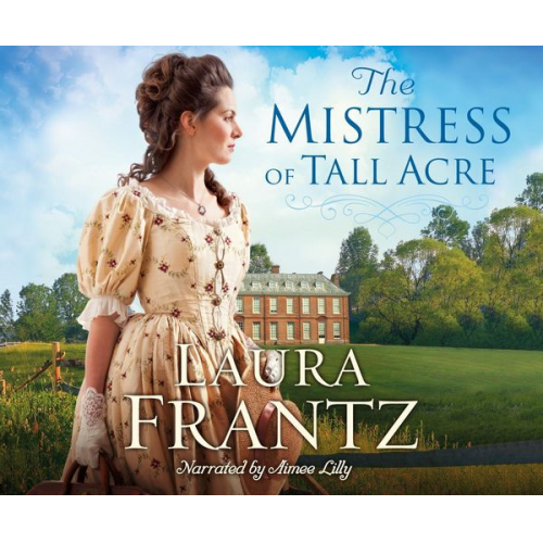 Laura Frantz - The Mistress of Tall Acre