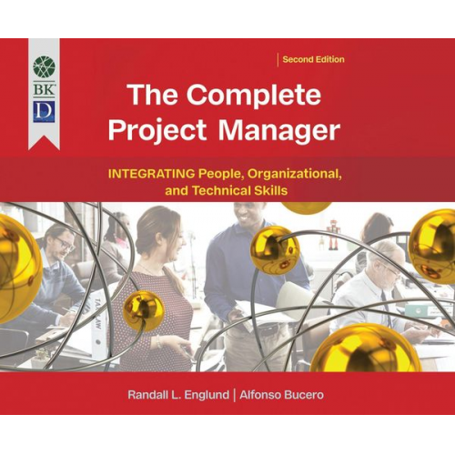 Randall Englund Alfonso Bucero - The Complete Project Manager: 2nd Edition: Integrating People, Organizational, and Technical Skills