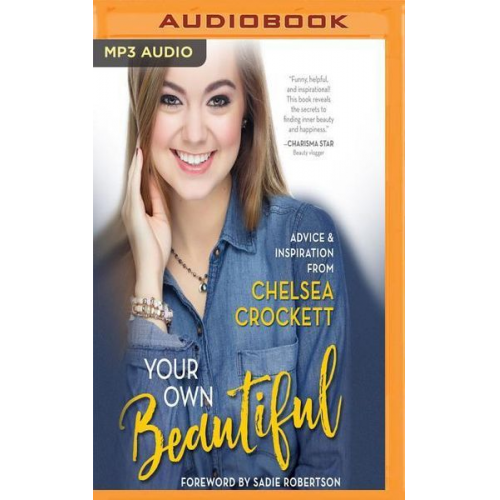 Chelsea Crockett - Your Own Beautiful: Advice & Inspiration from Youtube Sensation Chelsea Crockett