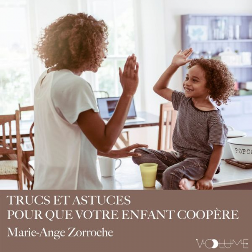 Marie-Ange Zorroche - Trucs et astuces pour que votre enfant coopère