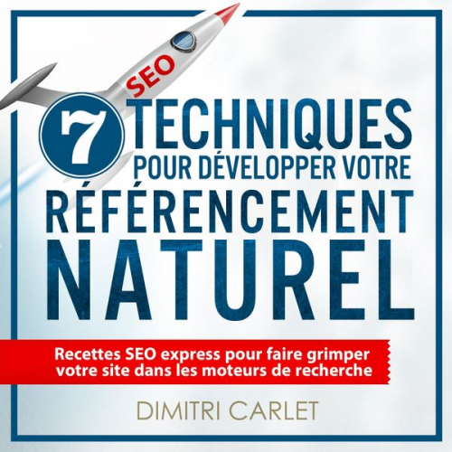 Dimitri Carlet - SEO - 7 Techniques pour Développer votre Référencement Naturel