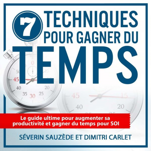 Dimitri Carlet Séverin Sauzède - 7 Techniques pour gagner du temps