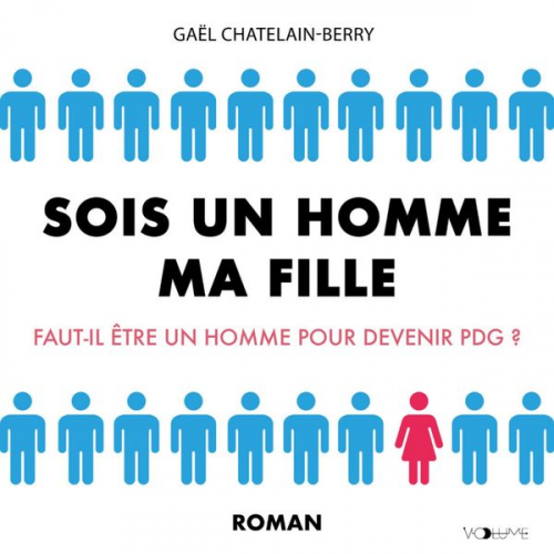 Gaël Chatelain-Berry - Sois un homme ma fille