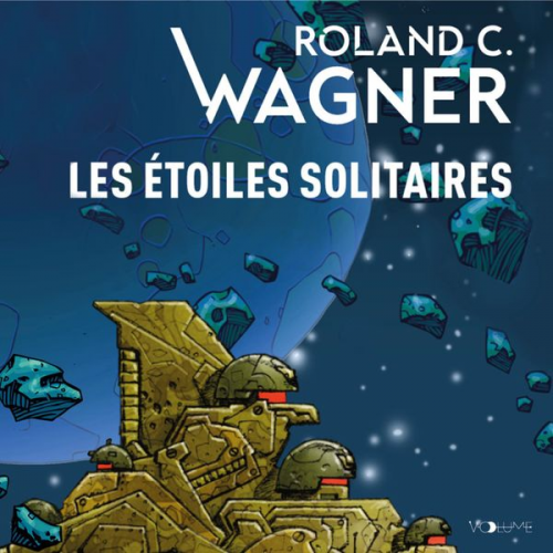 Roland C. Wagner - Les Étoiles solitaires