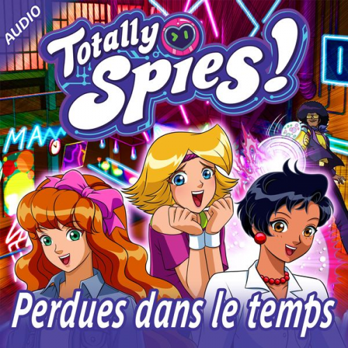 Totally Spies! - Perdues dans le temps