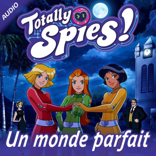 Totally Spies! - Un monde parfait