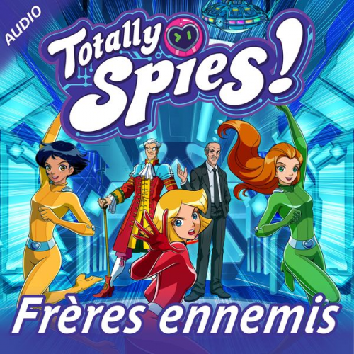 Totally Spies! - Frères ennemis