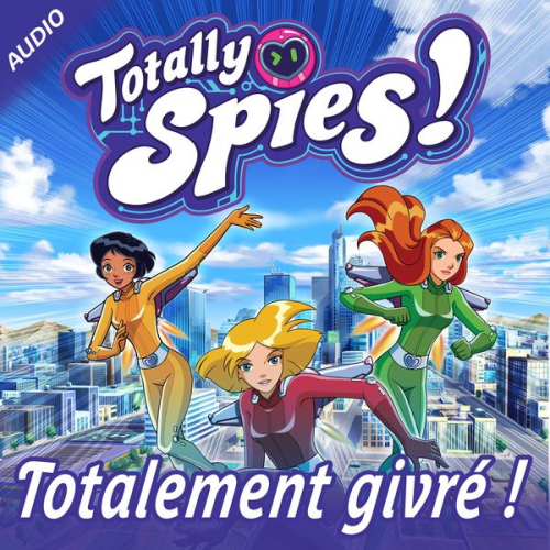 Totally Spies! - Totalement givré !