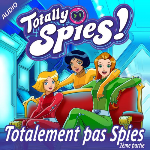 Totally Spies! - Totalement pas Spies, Partie 2