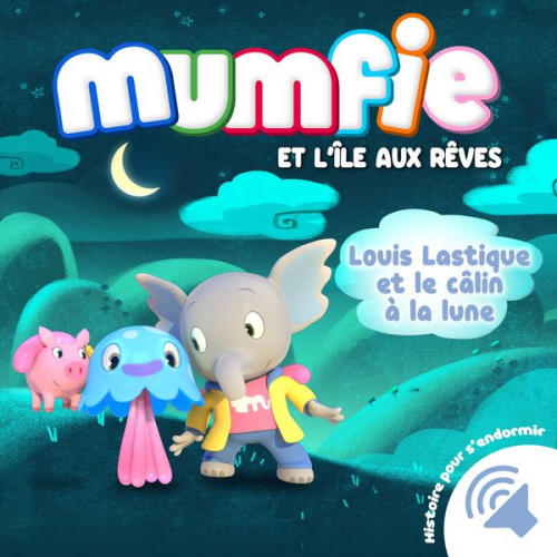 Mumfie - Louis Lastique et le câlin à la lune